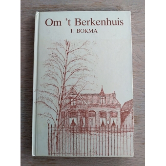 Om 't Berkenhuis - T. Bokma